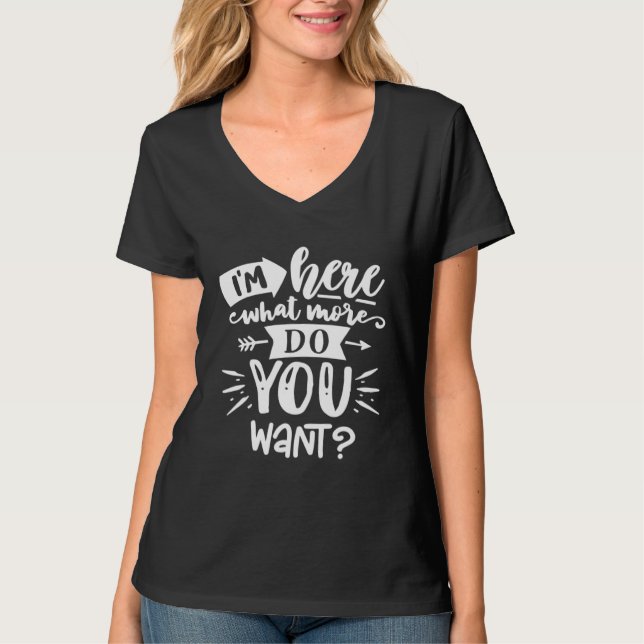 Camiseta I m Here What More Do You Want Introverted Introve (Anverso)
