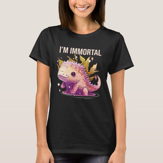 Camiseta I m Immortal Axolotl  Amphibian Mexican Walking Fi (Anverso)