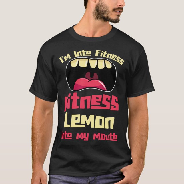 Camiseta I m Into Fitness Fitness Lemon Into My Mouth (Anverso)
