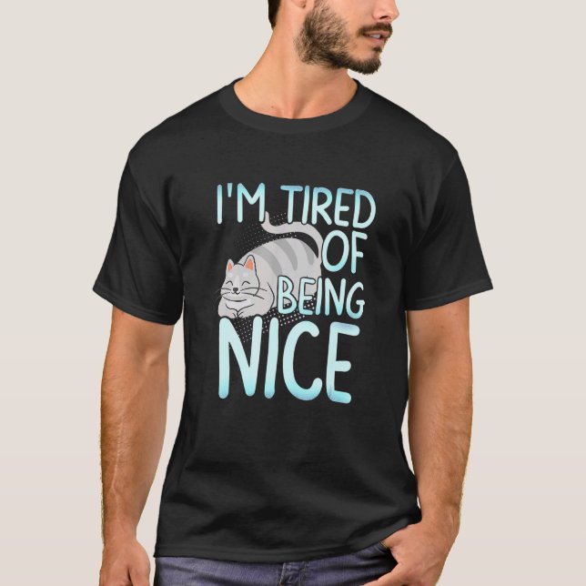 Camiseta I M Ired Of Being Nice Chubby Gray Cat (Anverso)