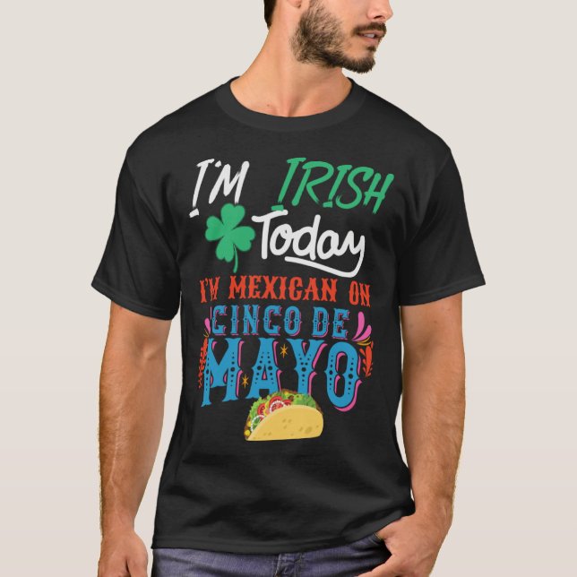 Camiseta I m Irish Today I m mexican on 5 De Mayo (Anverso)