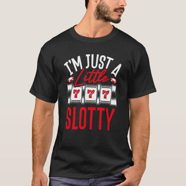 Camiseta I M Just A Little Slotty Slot Machine (Anverso)