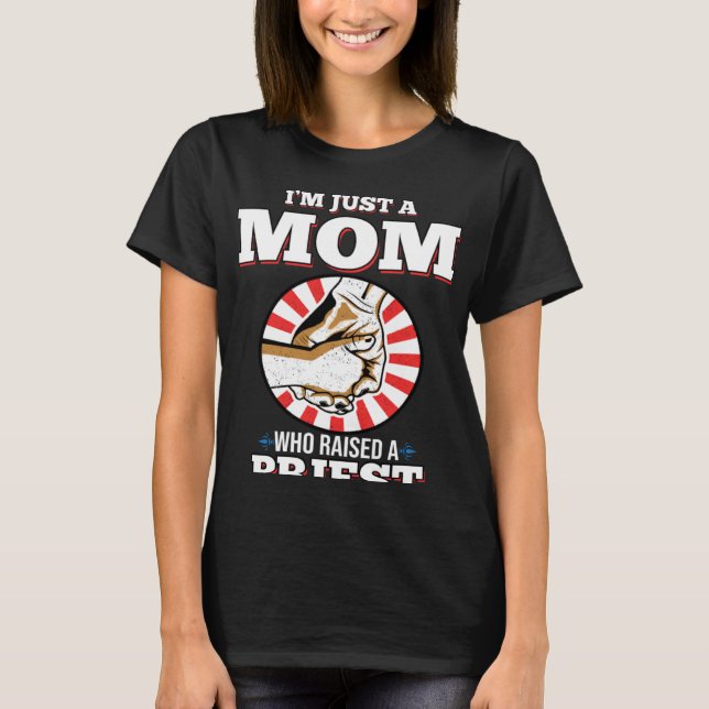 Camiseta I m Just A Mom Who Raised A PRIEST  for PRIESTS (Anverso)