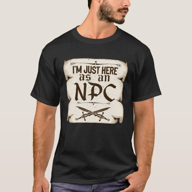 Camiseta I m Just Here As An NPC Live Action Role Play (Anverso)