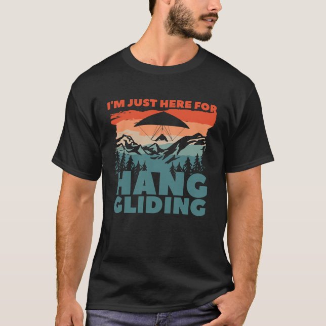 Camiseta I m Just Here For Hang Gliding Glider Gliders  1 (Anverso)