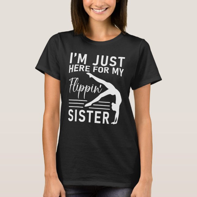 Camiseta I m Just Here For My Flippin Sister Gymnast Brothe (Anverso)