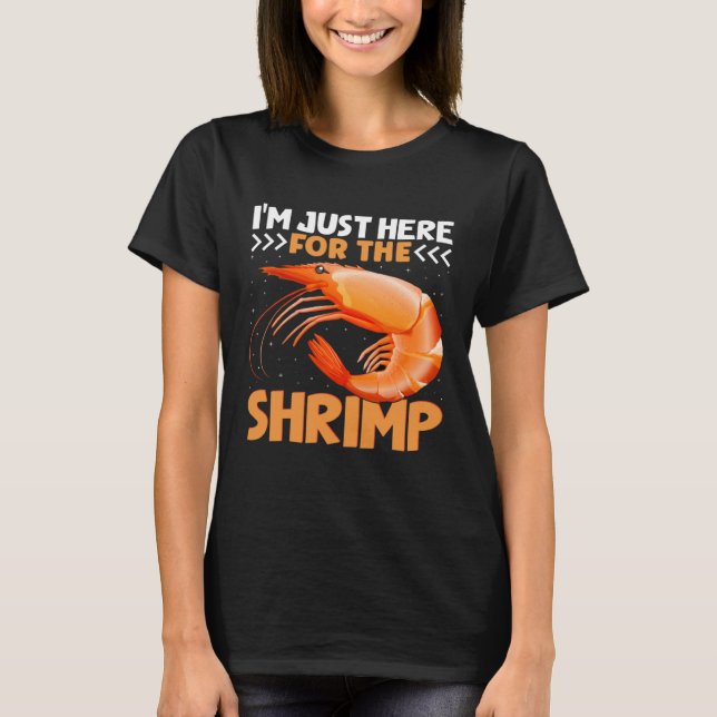 Camiseta I m Just Here For The Shrimp  Shrimp  Quotes (Anverso)