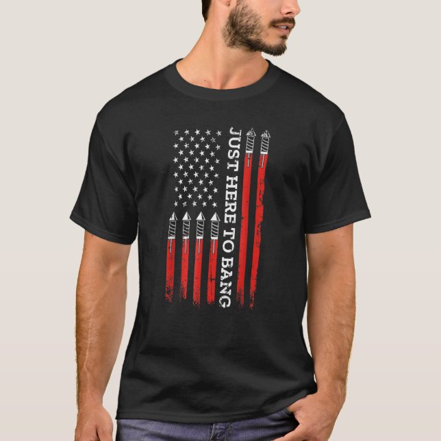 Camiseta I m Just Here To Bang  4th of July Independence Da (Anverso)