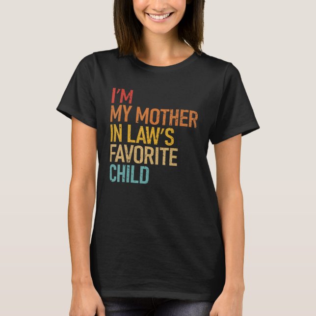 Camiseta I m My Mother In Law s Favorite Child  Son Daughte (Anverso)