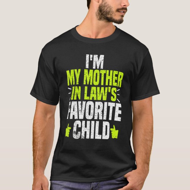 Camiseta I m My Mother in Laws Favorite Child  Mother in La (Anverso)
