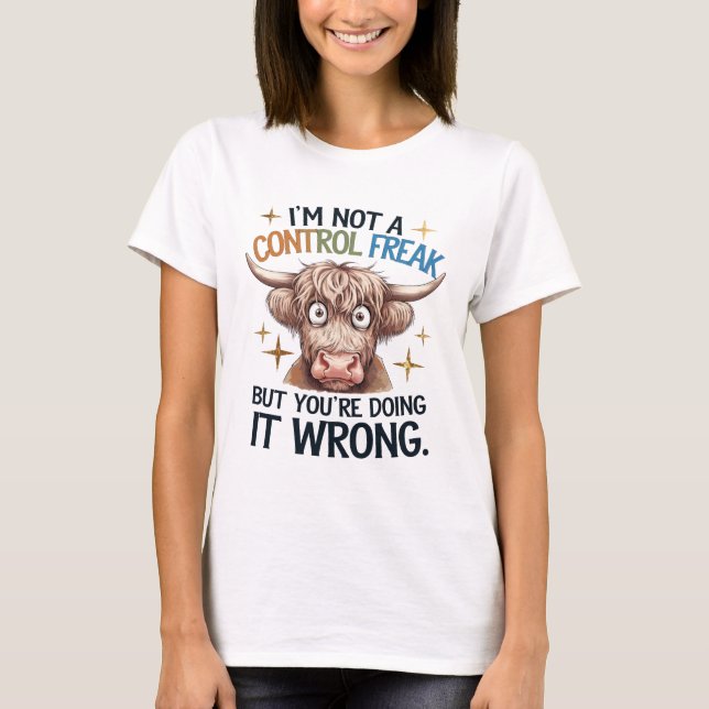 Camiseta I’m Not A Control Freak, But Your Doing Wrong  (Anverso)
