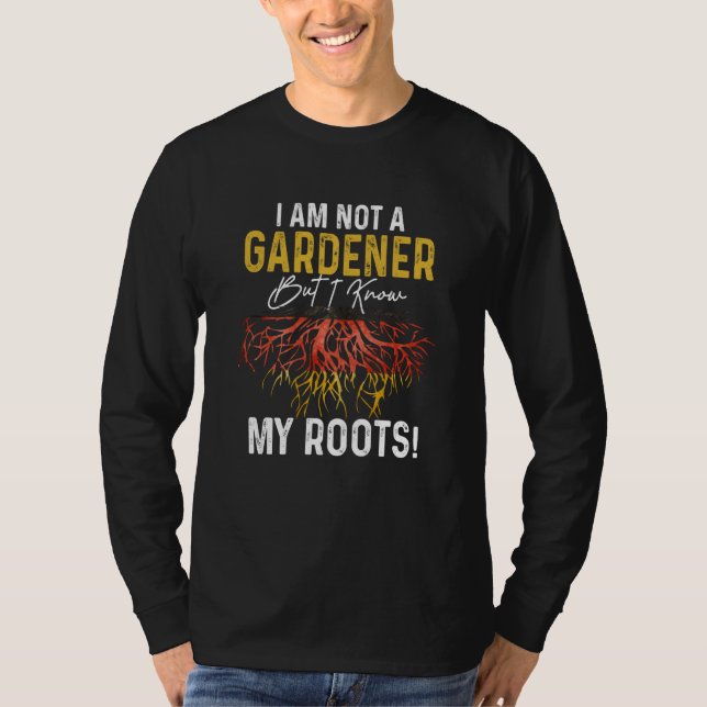 Camiseta i´m not a gardener but I know my roots german Germ (Anverso)