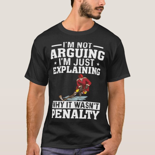 Camiseta I m Not Arguing I m Just Explaining  Hockey Saying (Anverso)