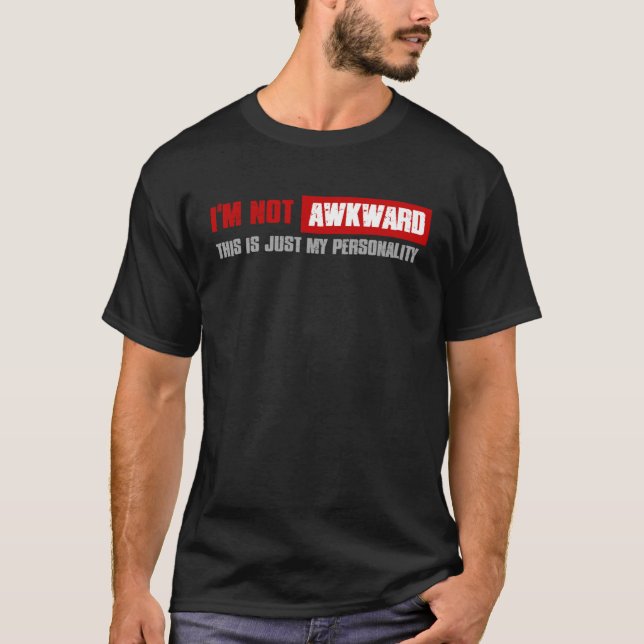 Camiseta I M NOT AWKWARD THIS IS JUST MY PERSONALITY  Hones (Anverso)