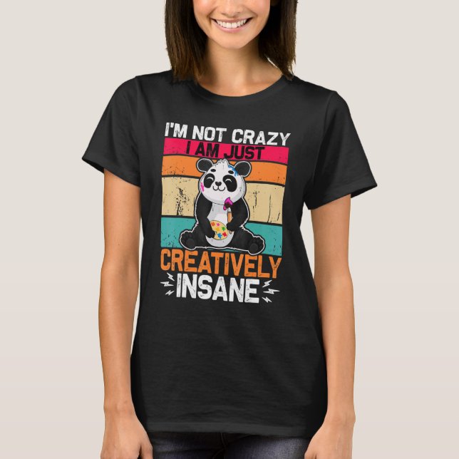 Camiseta I m Not Crazy I m Just Creatively Insane  Retro Pa (Anverso)