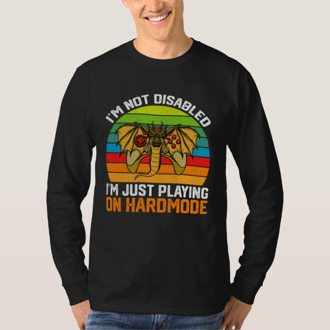 Camiseta I m Not Disabled I m Just Playing On Hardmode Vide (Anverso)