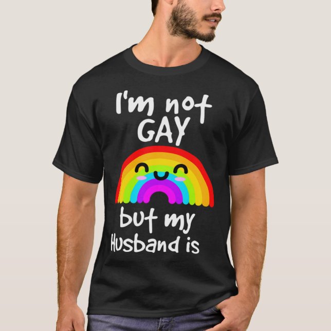 Camiseta I m not gay but my husband is  LGBT (Anverso)
