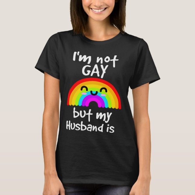 Camiseta I m not gay but my husband is  LGBT (Anverso)