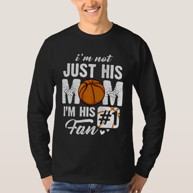 Camiseta I m Not Just His Mom I m His Fan Basketball Mother (Anverso)