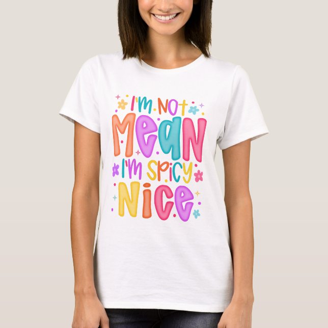 Camiseta “I’m Not Mean, I’m Spicy Nice” (Anverso)