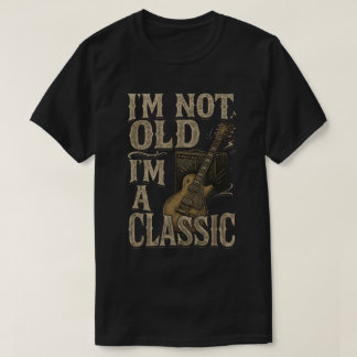 Camiseta I’m Not Old I’m a Classic Funny Guitar Shirt