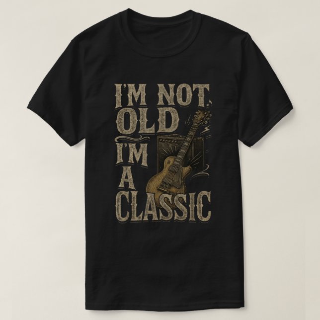 Camiseta I’m Not Old I’m a Classic Funny Guitar Shirt (Diseño del anverso)