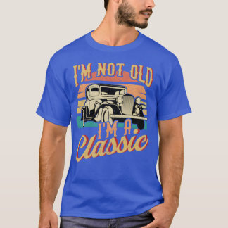Camiseta I m Not Old I m Classic Funny Car vintage