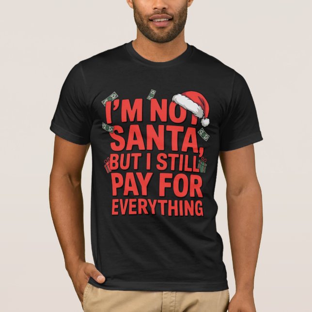 Camiseta I’m Not Santa But I Still Pay Funny Xmas Design (Anverso)
