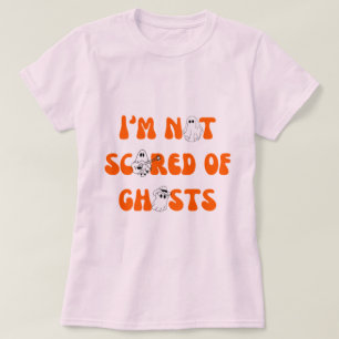 Camiseta I´m not scared of ghost, Vintage Halloween Ghost.