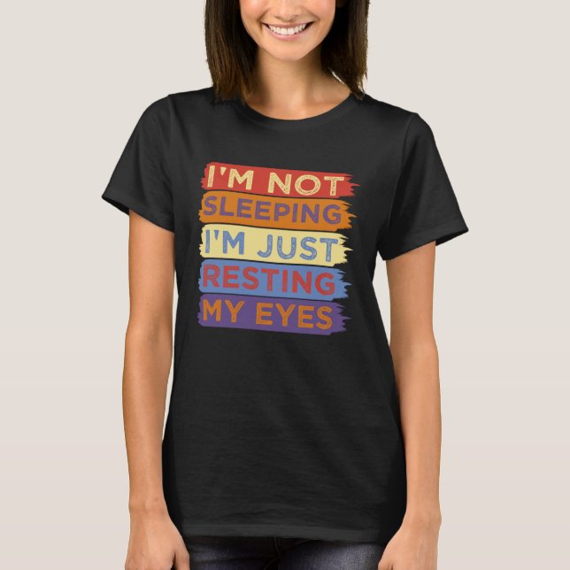 Camiseta I m Not Sleeping I m Just Resting My Eyes Dad (Anverso)