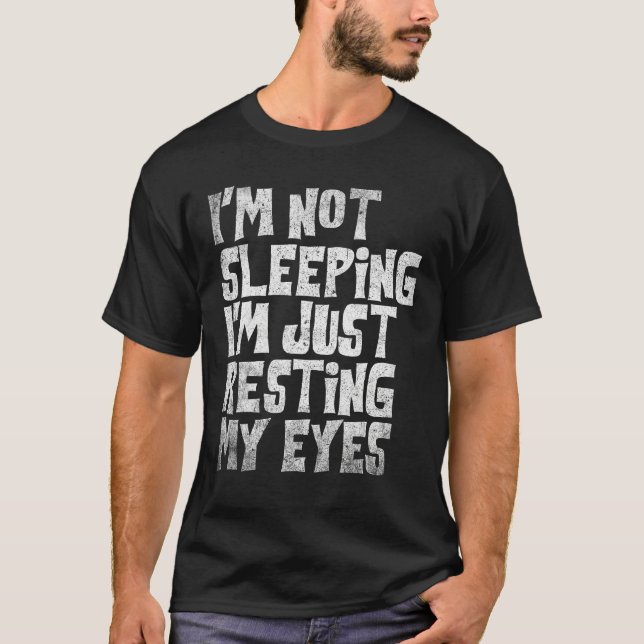 Camiseta I m Not Sleeping I m Just Resting My Eyes Fathers  (Anverso)