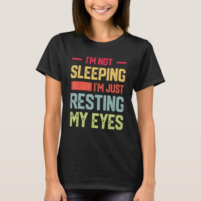 Camiseta I m Not Sleeping I m Just Resting My Eyes Mens Fat (Anverso)