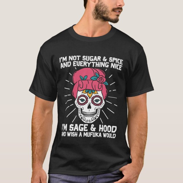 Camiseta I m Not Sugar Spice And Everything Nice Mexican Su (Anverso)