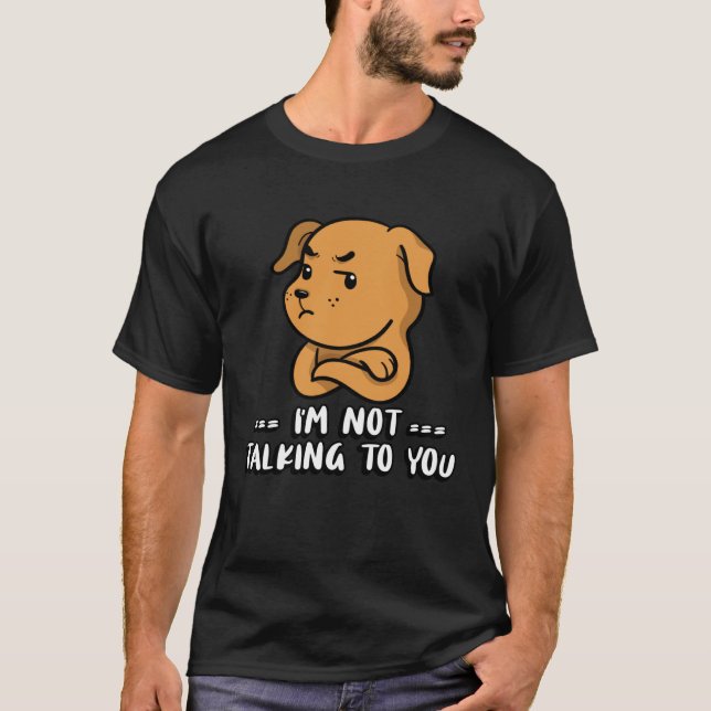 Camiseta I m not talking to you (Anverso)