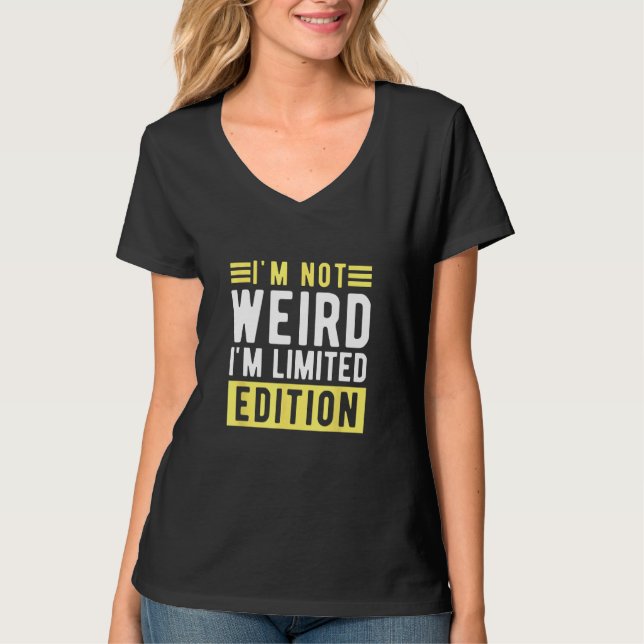 Camiseta i m not weird im a limitied edition  sarcastic hum (Anverso)