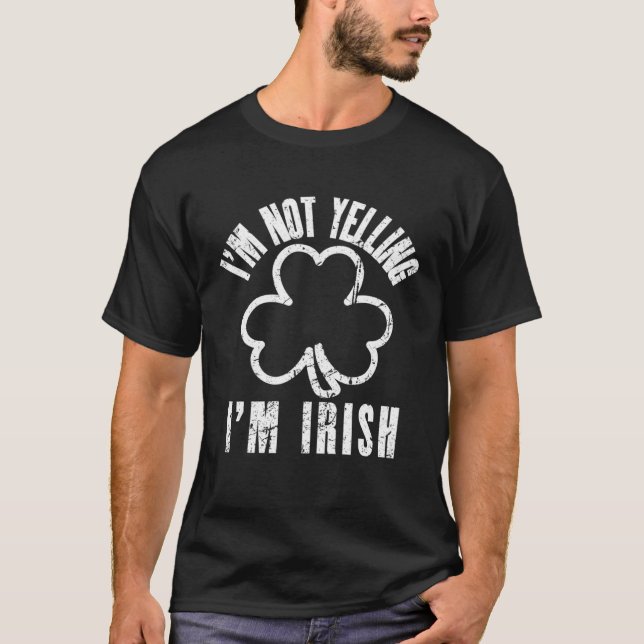 Camiseta I m Not Yelling I m Irish Distressed Shamrock Irel (Anverso)