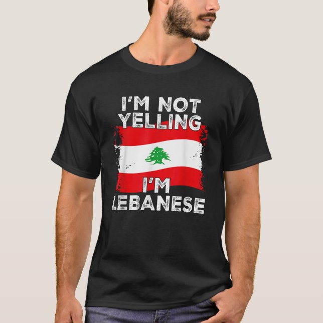 Camiseta I m Not Yelling I m Lebanese Funny Lebanon Flag  (Anverso)