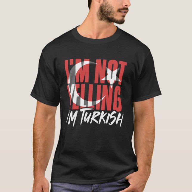 Camiseta I m Not Yelling I m Turkish Istanbul Türkiye Turke (Anverso)