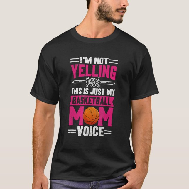 Camiseta I m Not yelling This Is Just My Basketball Mom Voi (Anverso)
