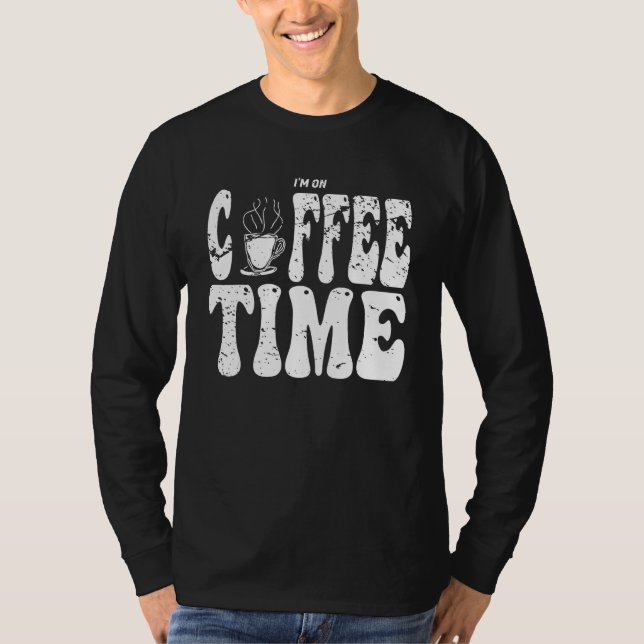 Camiseta I m On Coffee Time Distressed Groovy Text Design (Anverso)