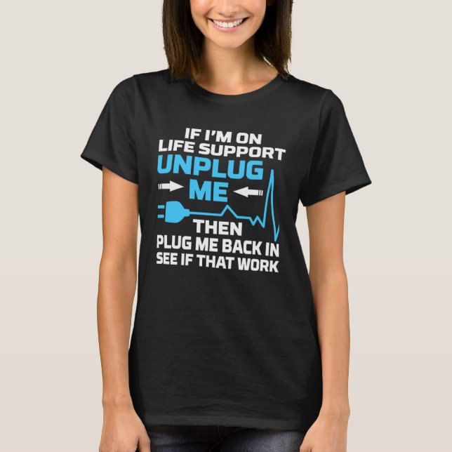 Camiseta I m On Life Support Unplug Me Electrical Engineeri (Anverso)