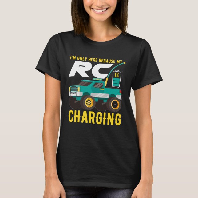 Camiseta I m Only Here Because My RC Car is Charging (Anverso)