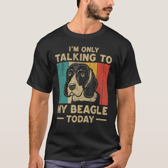Camiseta I m Only Taking To My Beagle Today Dog Owner (Anverso)