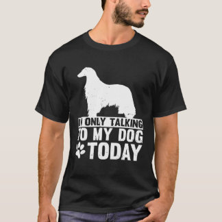 Camiseta I m Only Talking to My Dog Today AFGHAN HOUND