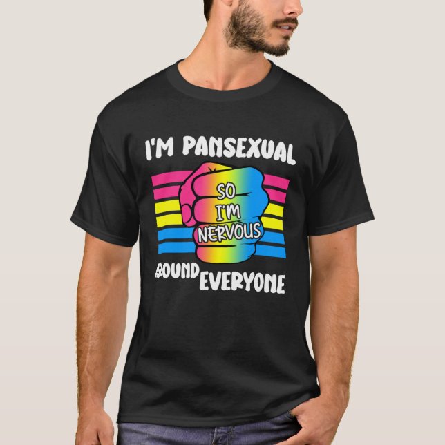 Camiseta I m Pansexual So I m Nervous Around Everyone Pan P (Anverso)