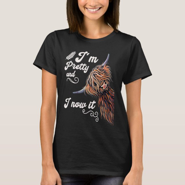 Camiseta I´m Pretty and I now it   Highland cattle Breeder (Anverso)