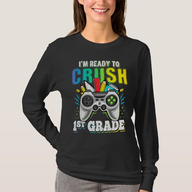 Camiseta I m Ready To Crush 1st Grade Back To School Video  (Anverso)