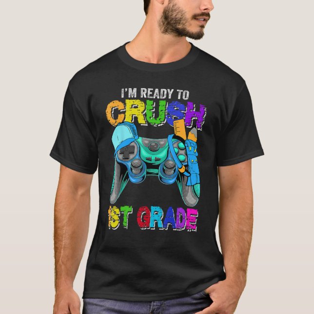 Camiseta I m Ready to Crush 1st Grade Back to School Video  (Anverso)