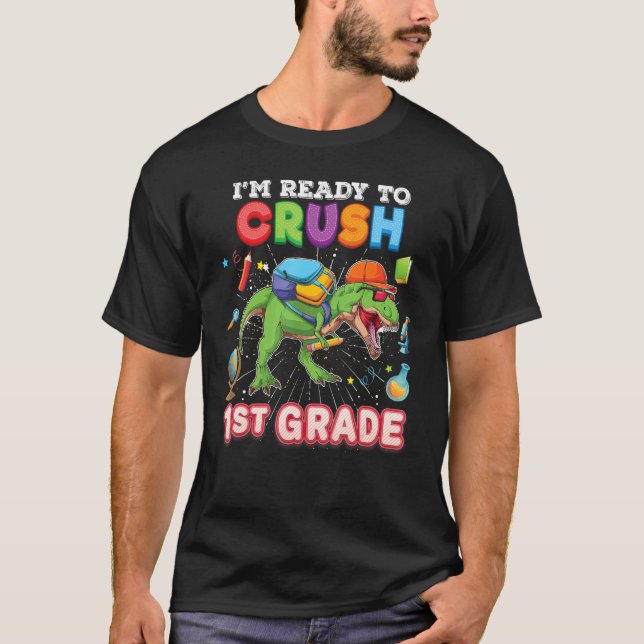 Camiseta I m Ready To Crush 1st Grade Dinosaur Rex Back To  (Anverso)