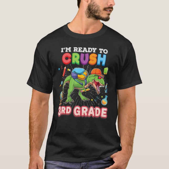 Camiseta I m Ready To Crush 3rd Grade Dinosaur Rex Back To  (Anverso)